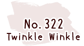 No.322 Twinkle Winkle